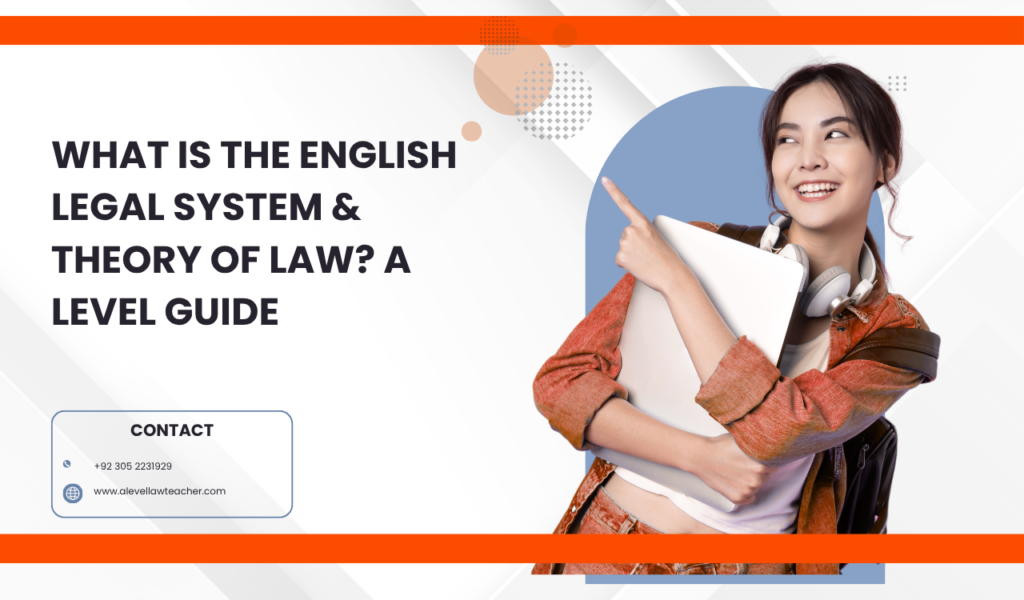 What Is the English Legal System & Theory of Law? A Level Guide
