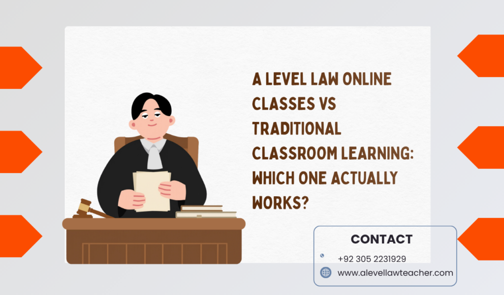A Level Law Online Classes vs Traditional Classroom Learning: Which One Actually Works?