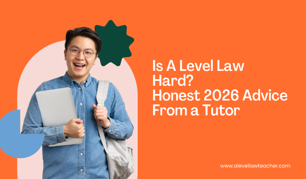 Is A Level Law Hard? Honest 2026 Advice From a Tutor
