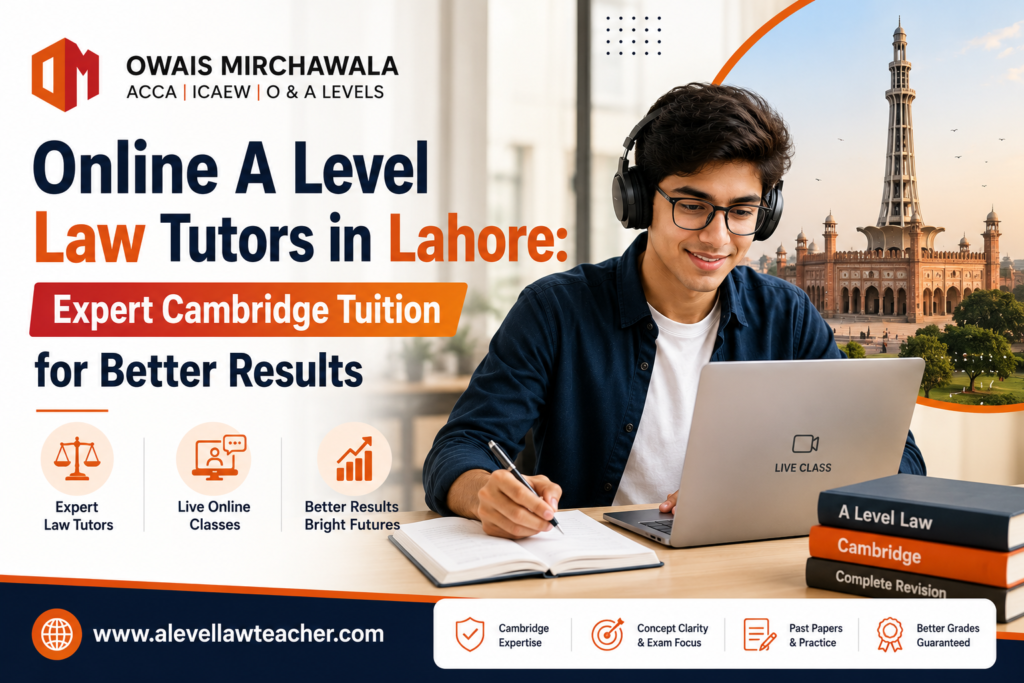 Online A Level Law Tutors in Lahore: Expert Cambridge Tuition for Better Results