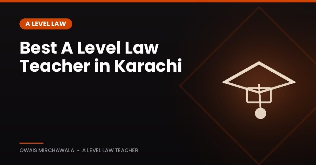 Best A Level Law teacher in Karachi