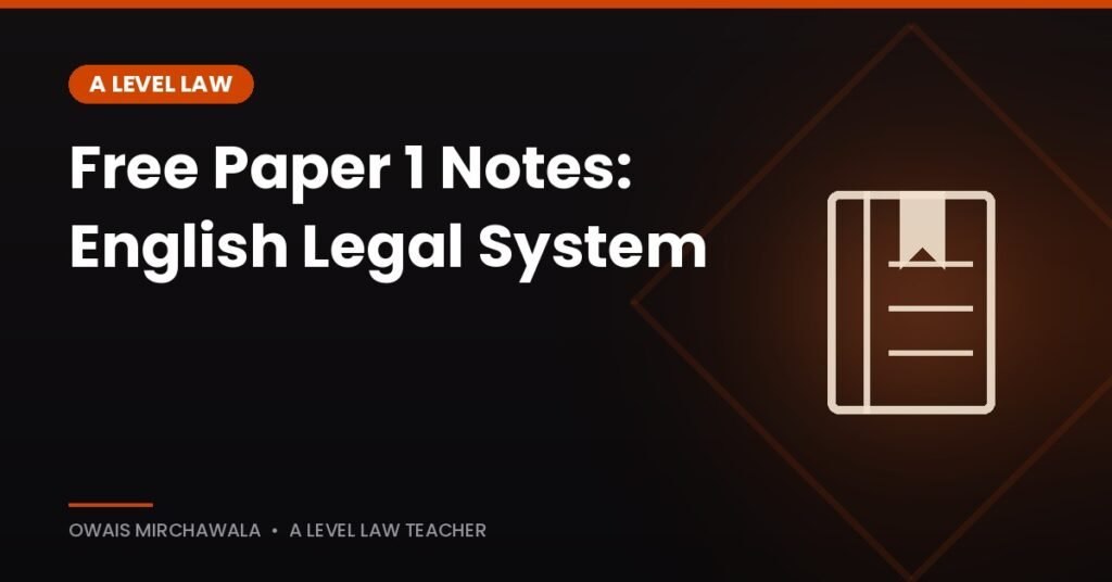 Free A Level Law Paper 1 notes English Legal System