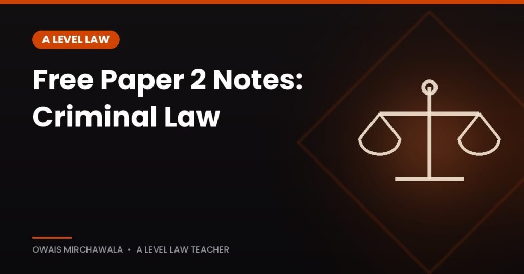 Free A Level Law Paper 2 notes Criminal Law
