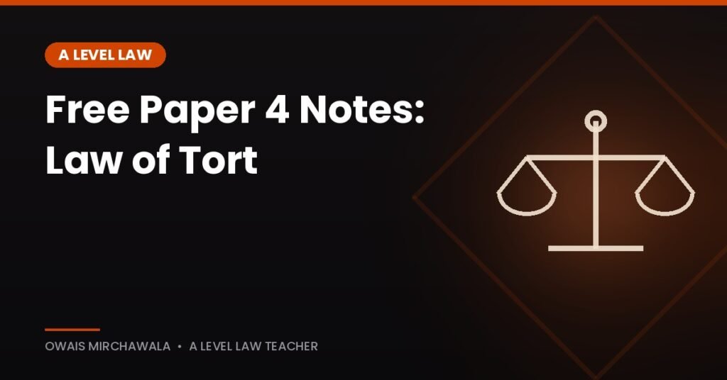 Free A Level Law Paper 4 notes Law of Tort